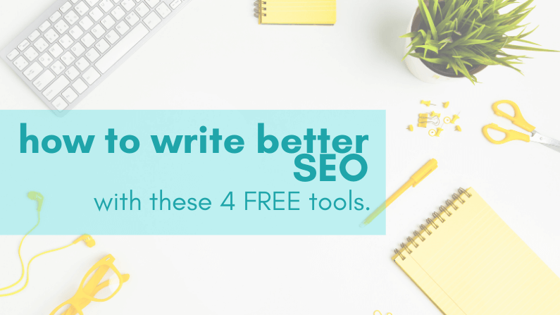 how to write better SEO with these 4 free tools