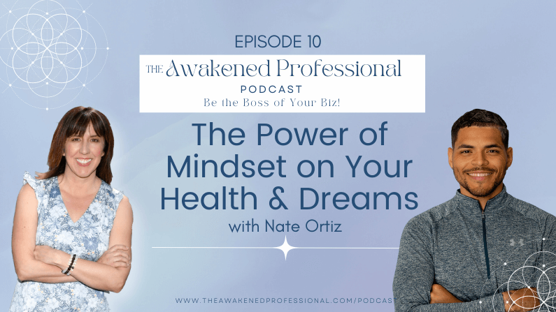 The Power of Mindset on Your Health and Dreams With Nate Ortiz