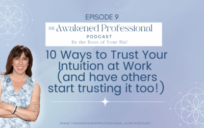 10 Ways to Trust Your Intuition at Work (And Have Others Start Trusting It Too)