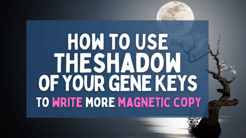 Gene Key Shadows – The Key to Magnetic Copy Your Audience Will Love
