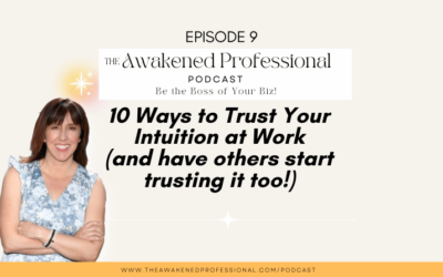 10 Ways to Trust Your Intuition at Work (And Have Others Start Trusting It Too)