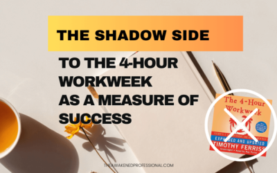 The Shadow Side of the 4-Hour Workweek as a Measure for Success