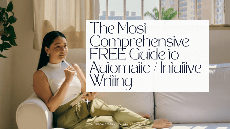 The Most Comprehensive FREE Guide to Automatic / Intuitive Writing