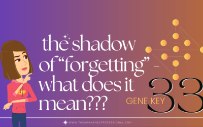 Gene Key 33 Unpacking the Shadow of Forgetting