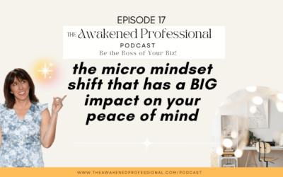 The Micro Mindset Shift That Can Create BIG Change in Your Peace of Mind