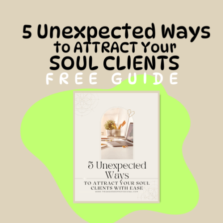 5 unexpected ways to attract soul clients